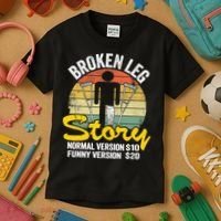 Injury Broken Leg Story Normal Version $10 Funny Version $20 Kids T-Shirt thumb 3
