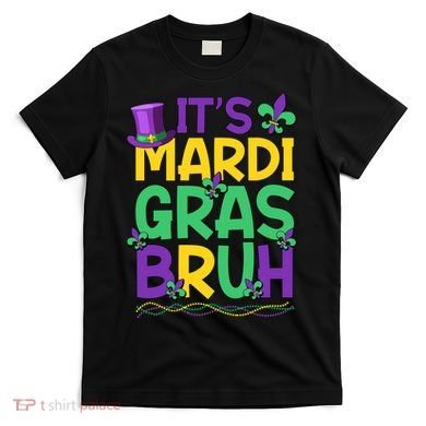 Its Bruh Mardi Gras Bruh T-Shirt