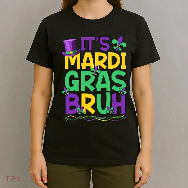 Its Bruh Mardi Gras Bruh T-Shirt