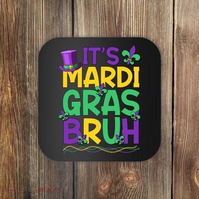 Its Bruh Mardi Gras Bruh Coaster