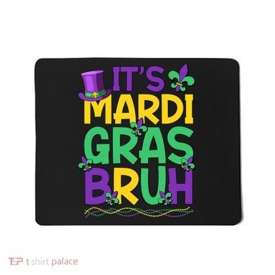 Its Bruh Mardi Gras Bruh Mousepad