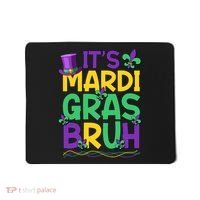 Its Bruh Mardi Gras Bruh Mousepad thumb 0
