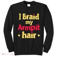 I Braid My Armpit Hair Funny Sarcastic Quote Sweatshirt thumb 0