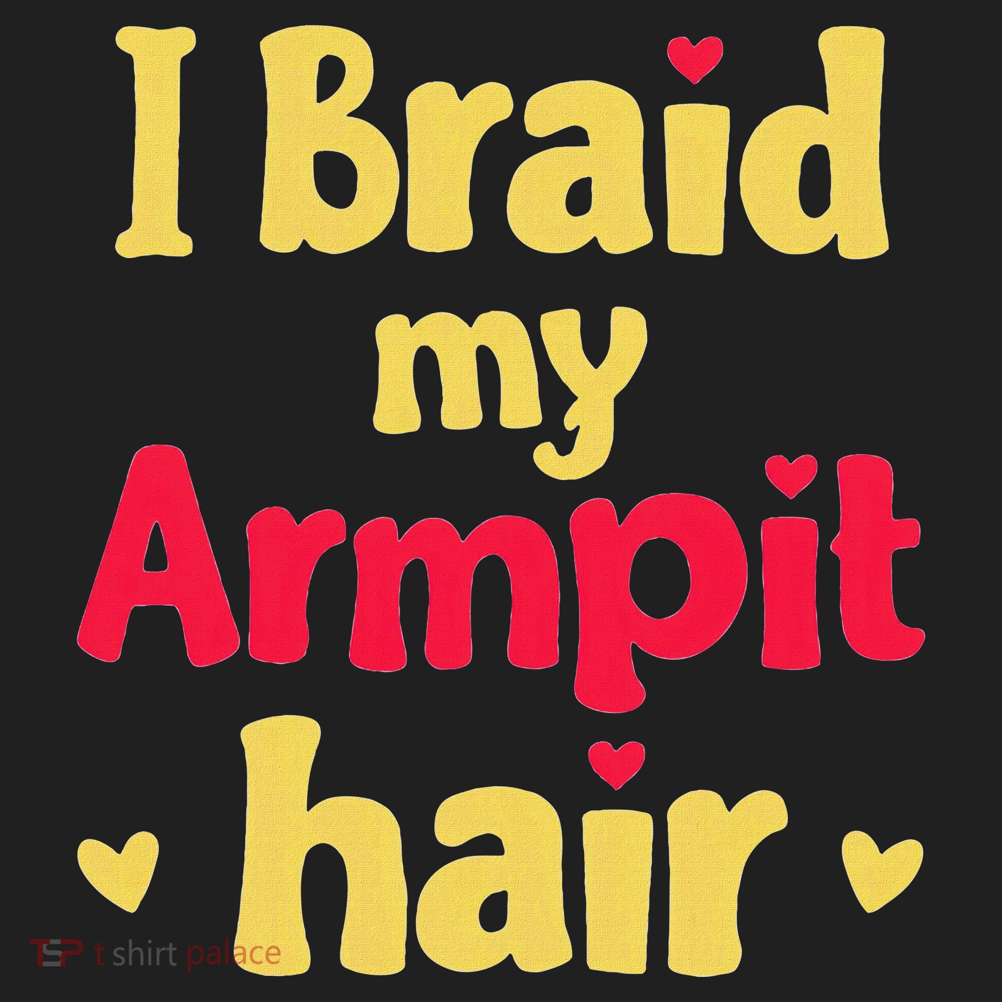 I Braid My Armpit Hair Funny Sarcastic Quote Beanie