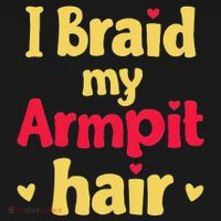I Braid My Armpit Hair Funny Sarcastic Quote Baby Bodysuit thumb 2