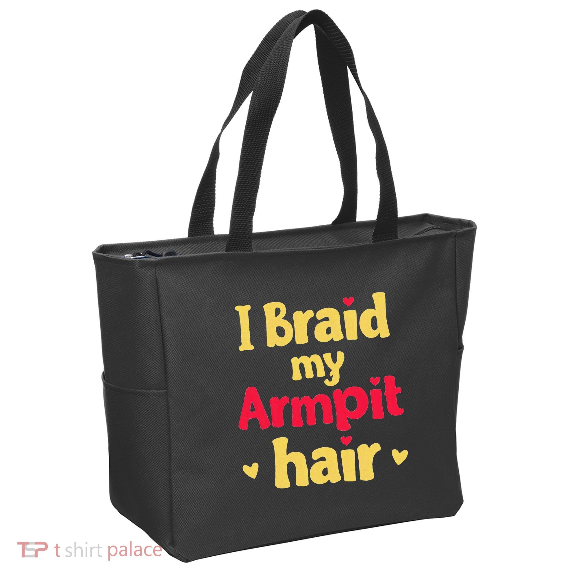 I Braid My Armpit Hair Funny Sarcastic Quote Tote Bag
