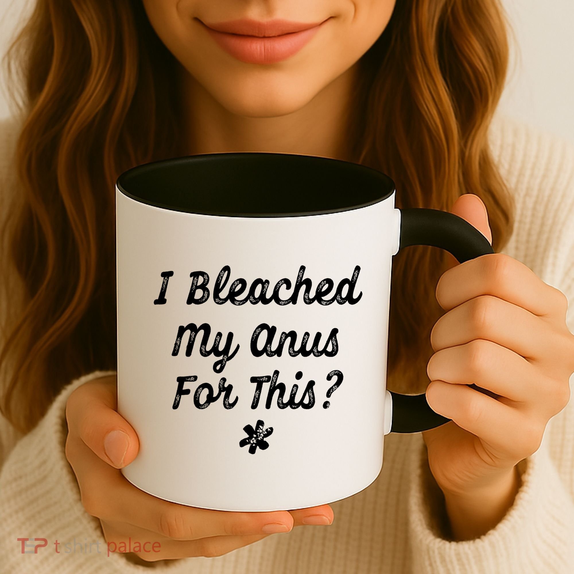 I Bleached My Anus For This Funny Butthole Anal Bleaching Coffee Mug
