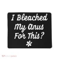 I Bleached My Anus For This Funny Butthole Anal Bleaching Mousepad thumb 0