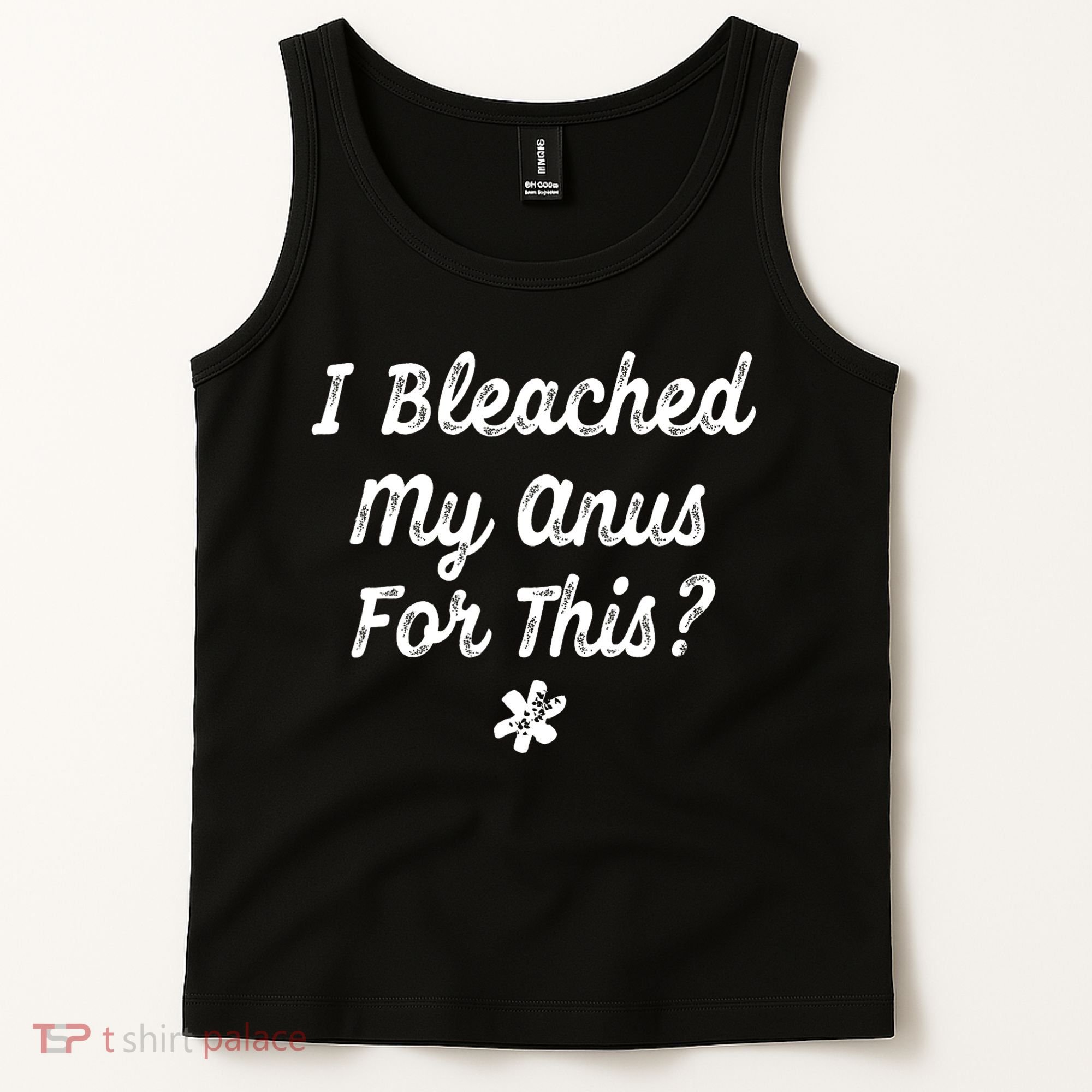 I Bleached My Anus For This Funny Butthole Anal Bleaching Tank Top
