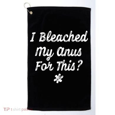 I Bleached My Anus For This Funny Butthole Anal Bleaching Golf Towel