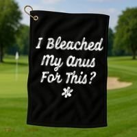 I Bleached My Anus For This Funny Butthole Anal Bleaching Golf Towel thumb 1
