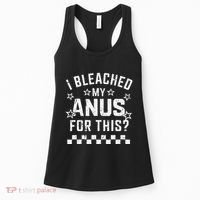I Bleached My Anus For This Funny Meme Women's Tank Top thumb 0