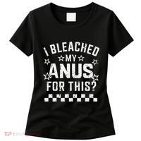 I Bleached My Anus For This Funny Meme Women's T-Shirt thumb 0