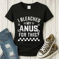 I Bleached My Anus For This Funny Meme Women's T-Shirt thumb 3