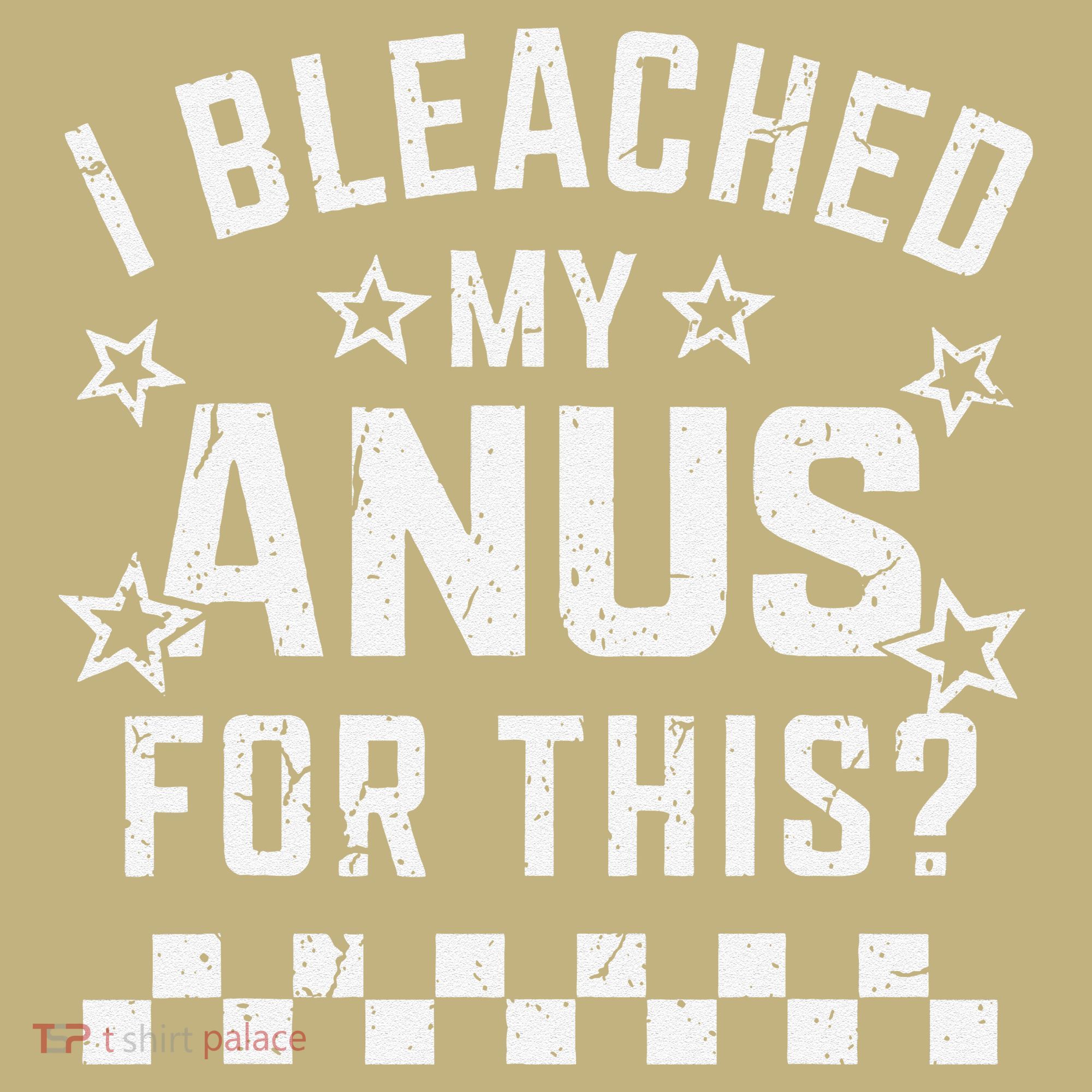 I Bleached My Anus For This Funny Meme Button
