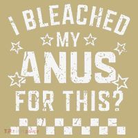 I Bleached My Anus For This Funny Meme Mousepad thumb 1