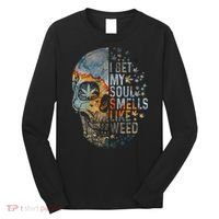 I Bet My Soul Smells Like Weed Skull Cannabis Funny Long Sleeve Shirt thumb 0