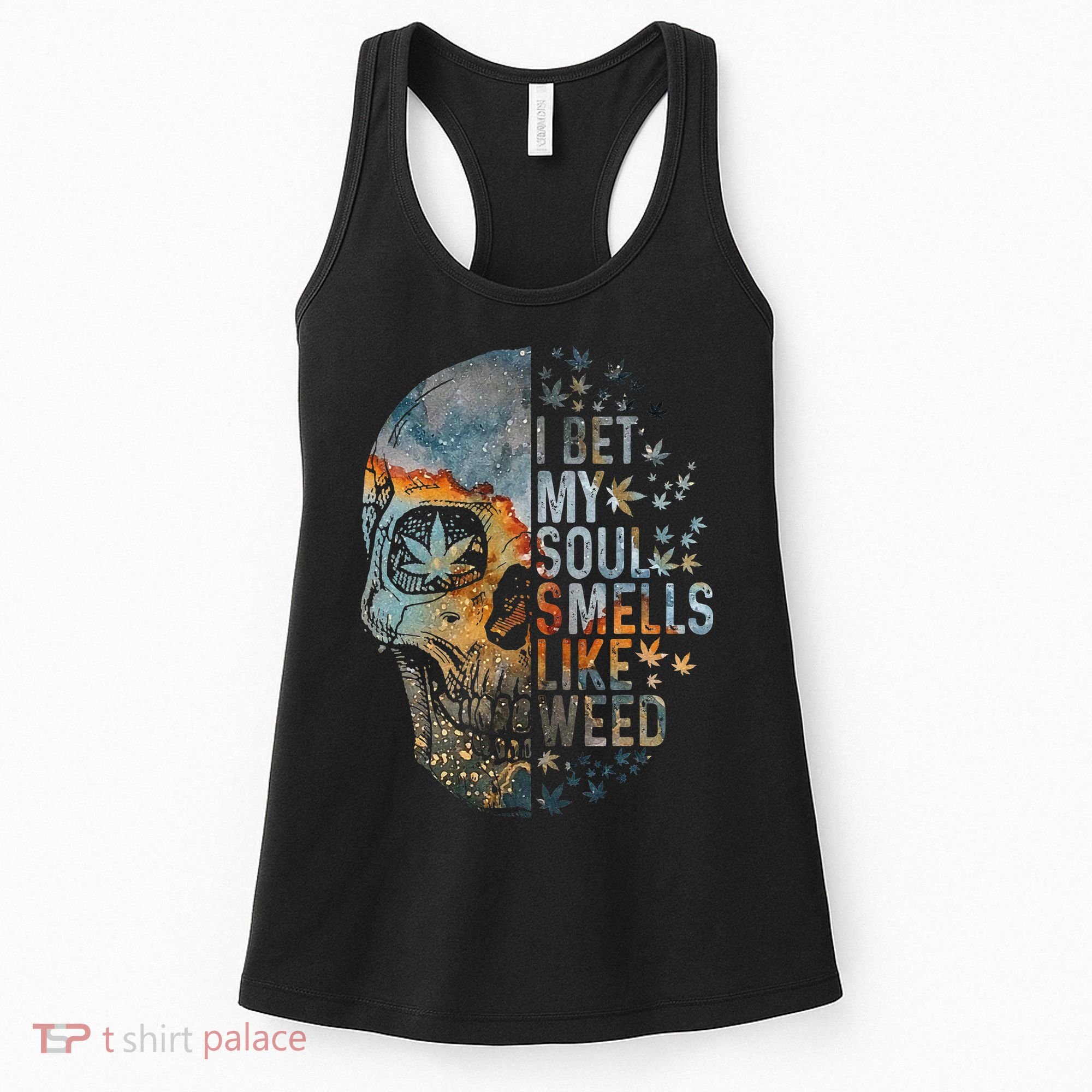 I Bet My Soul Smells Like Weed Skull Cannabis Funny Women's Tank Top