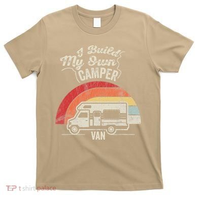 I Build My Own Camper Van Retro Style T-Shirt
