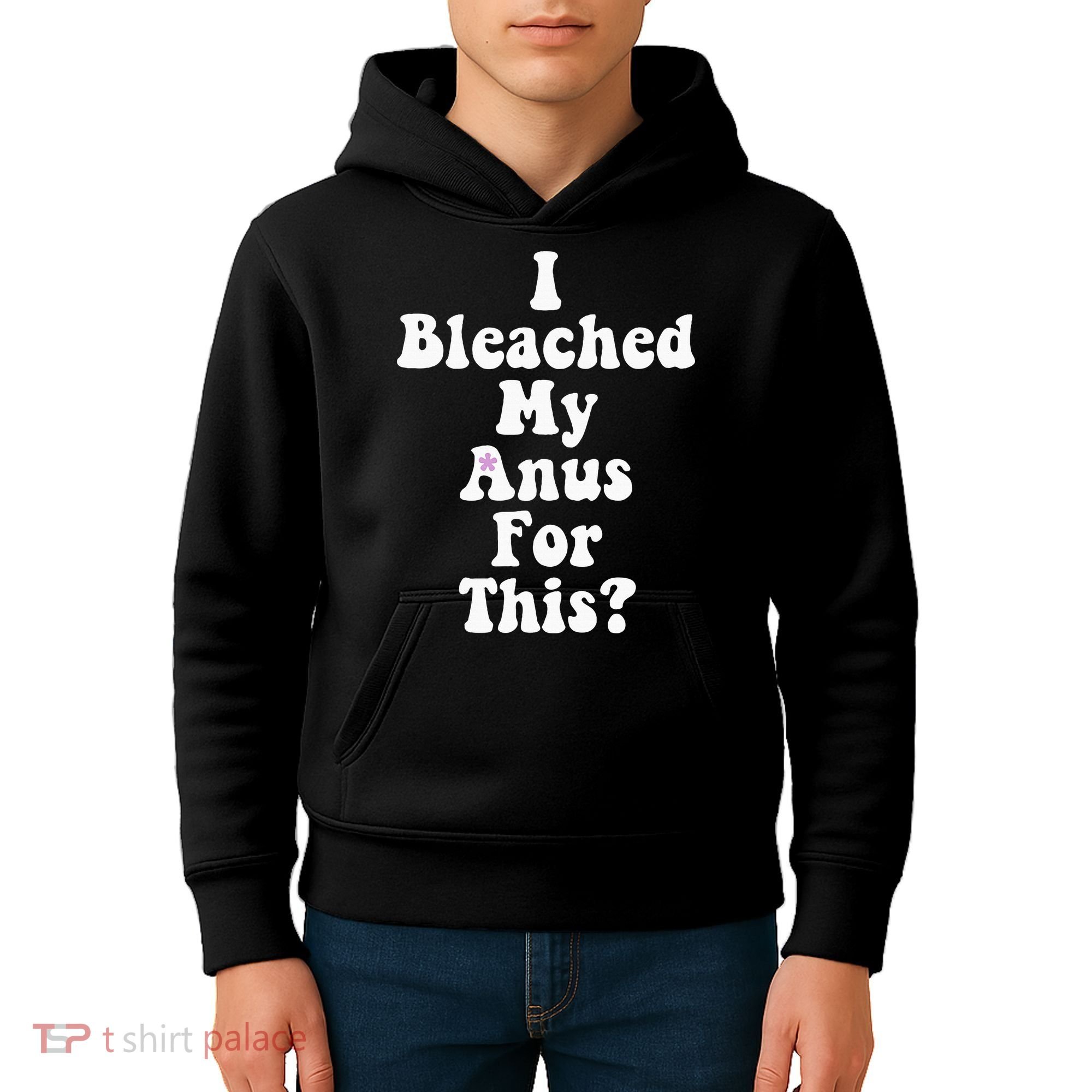I Bleached My Anus For This Funny Anal Bleaching Kids Hoodie