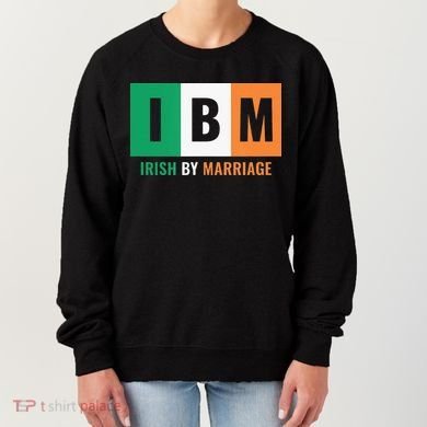 Irish By Marriage IBM Funny St Patrick's Day Women's Sweatshirt