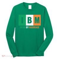 Irish By Marriage IBM Funny St Patrick's Day Long Sleeve Shirt thumb 0
