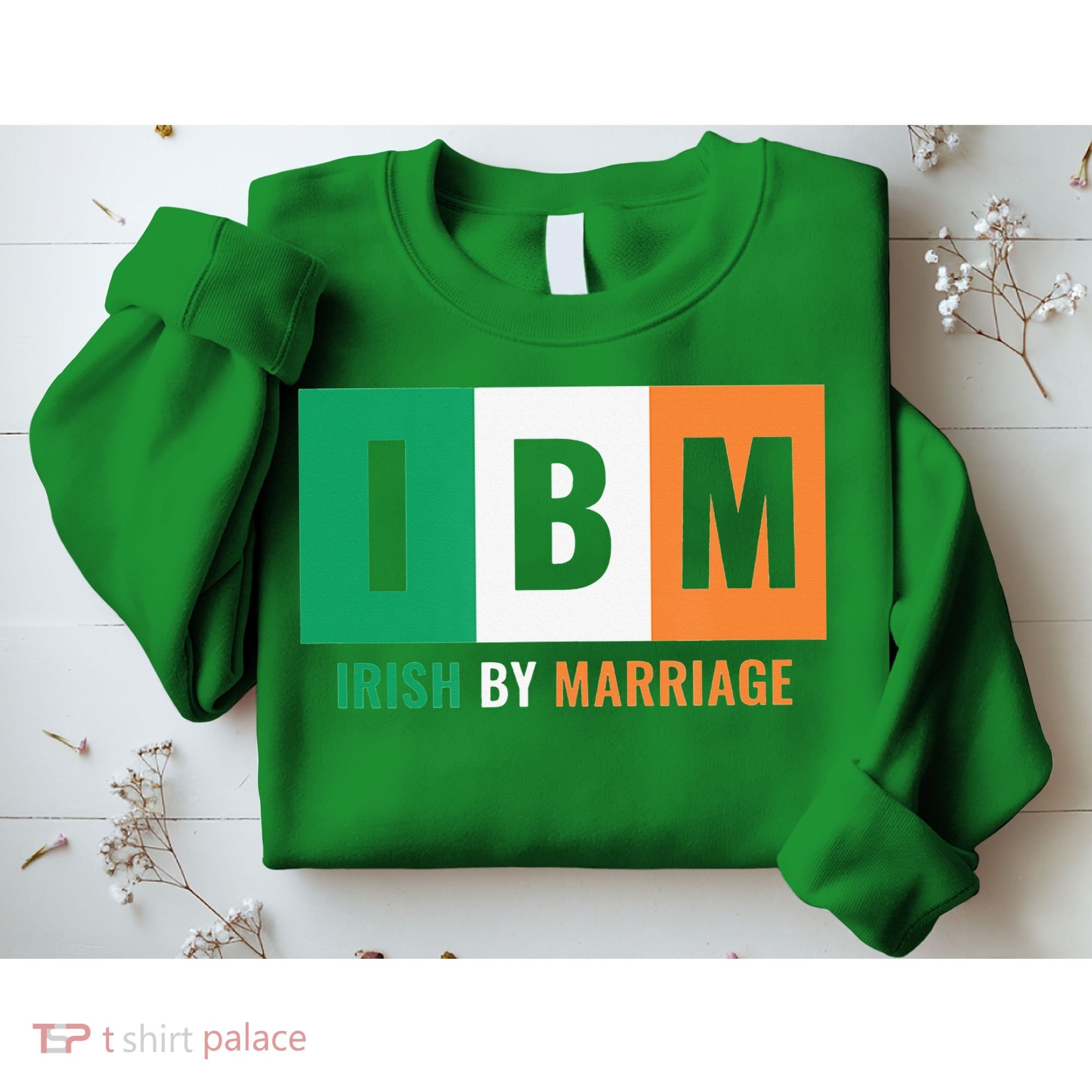 Irish By Marriage IBM Funny St Patrick's Day Sweatshirt
