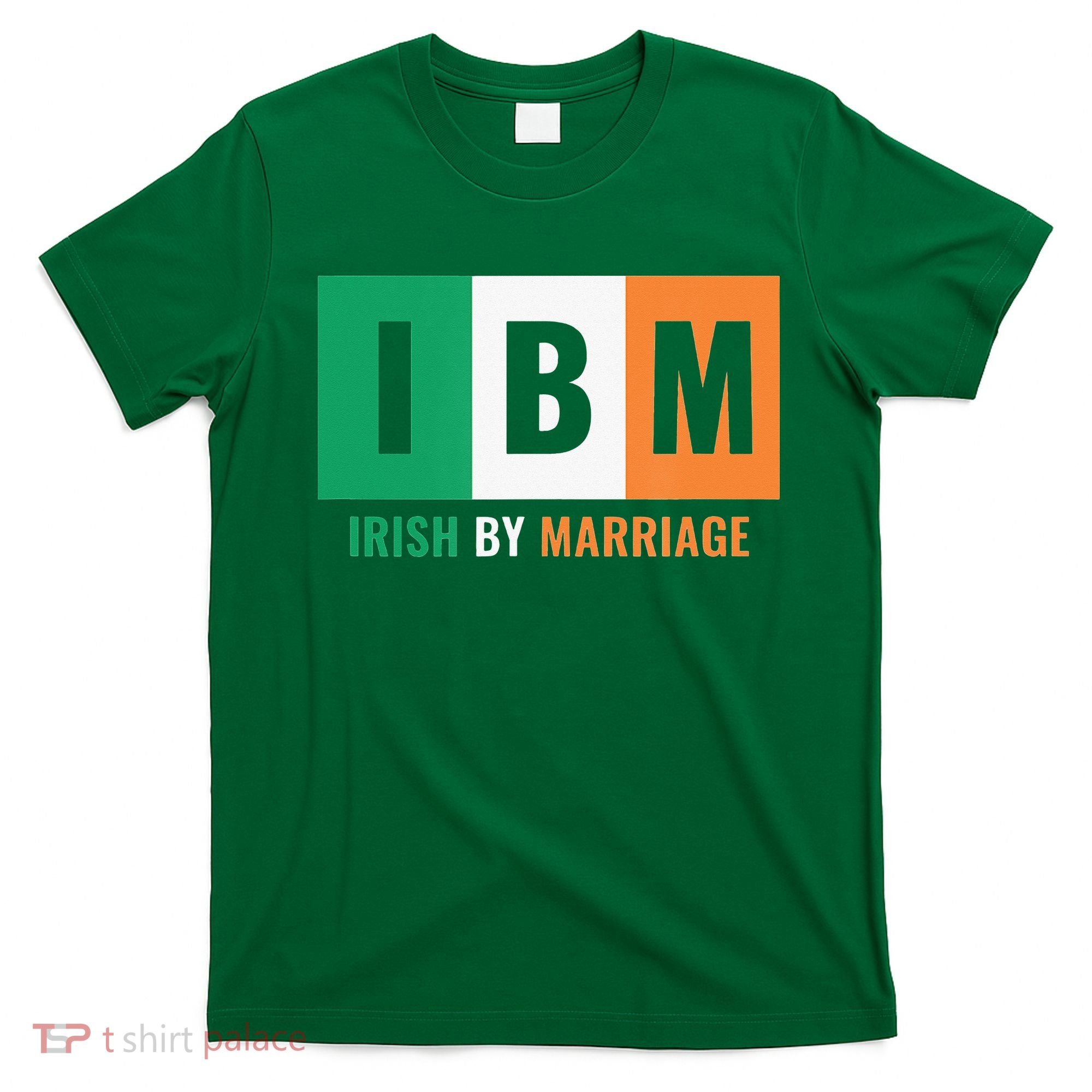 Irish By Marriage IBM Funny St Patrick's Day T-Shirt