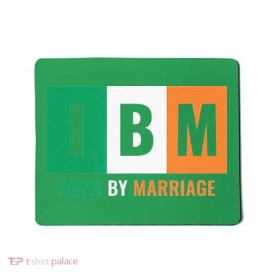 Irish By Marriage IBM Funny St Patrick's Day Mousepad