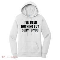 I’ve Been Nothing But Sexy To You Women's Hoodie thumb 0