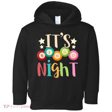 Its Bingo Night Bingo Player Gift Gambling Lottery Bingo Toddler Hoodie