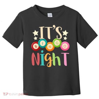 Its Bingo Night Bingo Player Gift Gambling Lottery Bingo Toddler T-Shirt