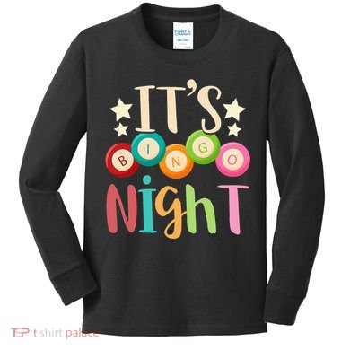 Its Bingo Night Bingo Player Gift Gambling Lottery Bingo Kids Long Sleeve Shirt