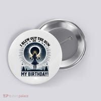 I Blew Out The Sun On My Birthday Total Solar Eclipse Retro Button thumb 0