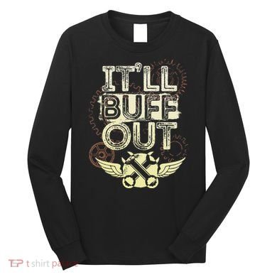Itll Buff Out Long Sleeve Shirt