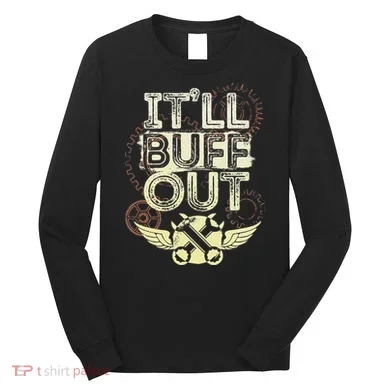 Itll Buff Out Long Sleeve Shirt