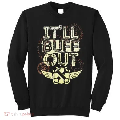 Itll Buff Out Sweatshirt