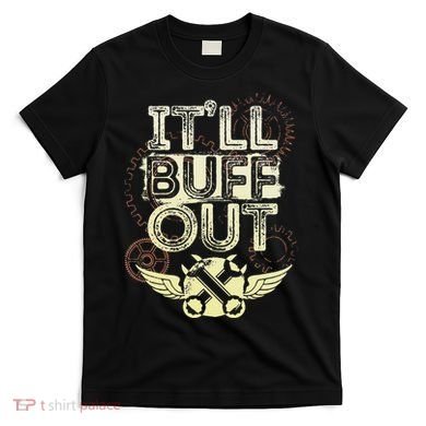 Itll Buff Out T-Shirt