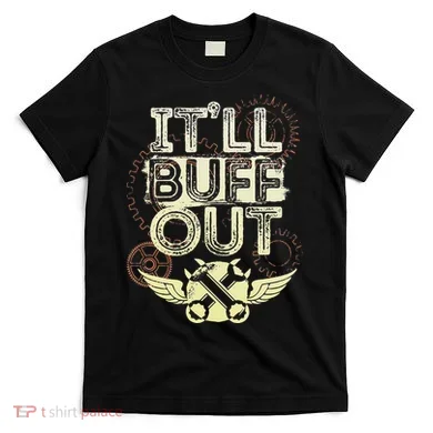 Itll Buff Out T-Shirt
