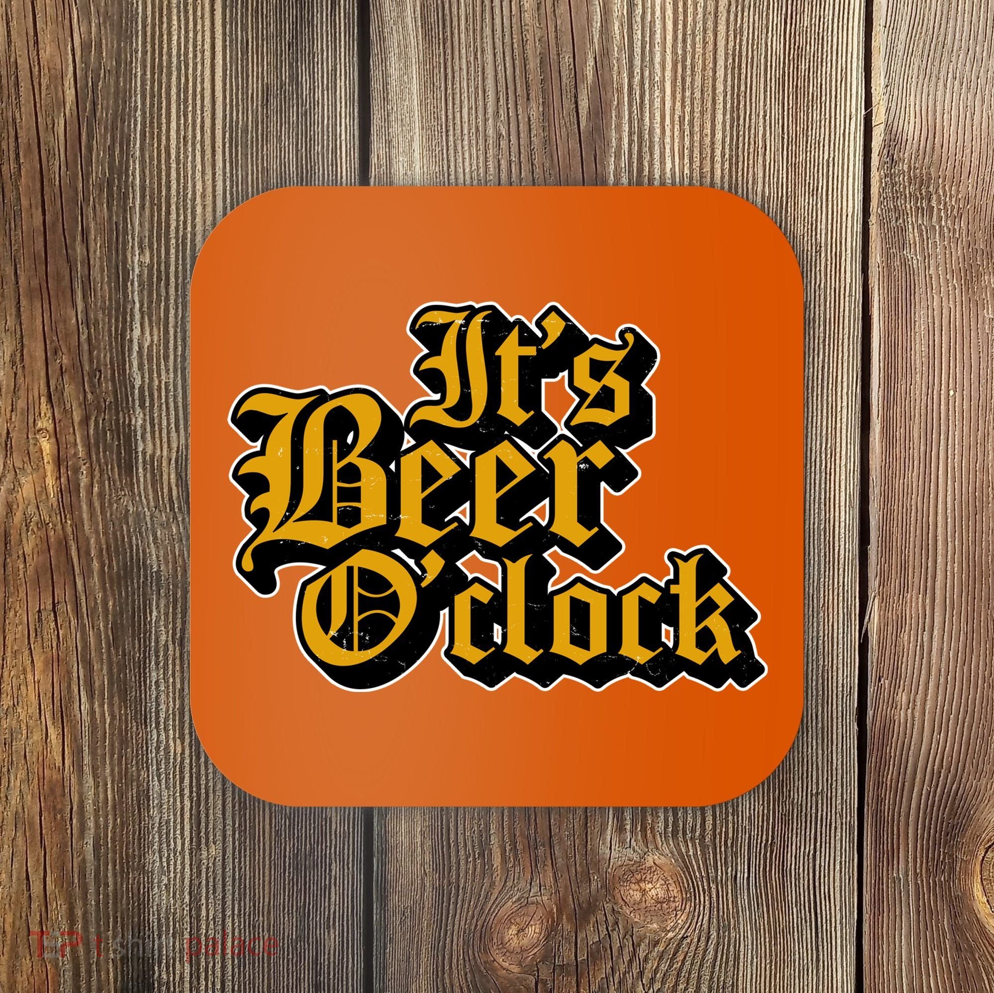 Its Beer O Clock Coaster