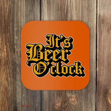 Its Beer O Clock Coaster