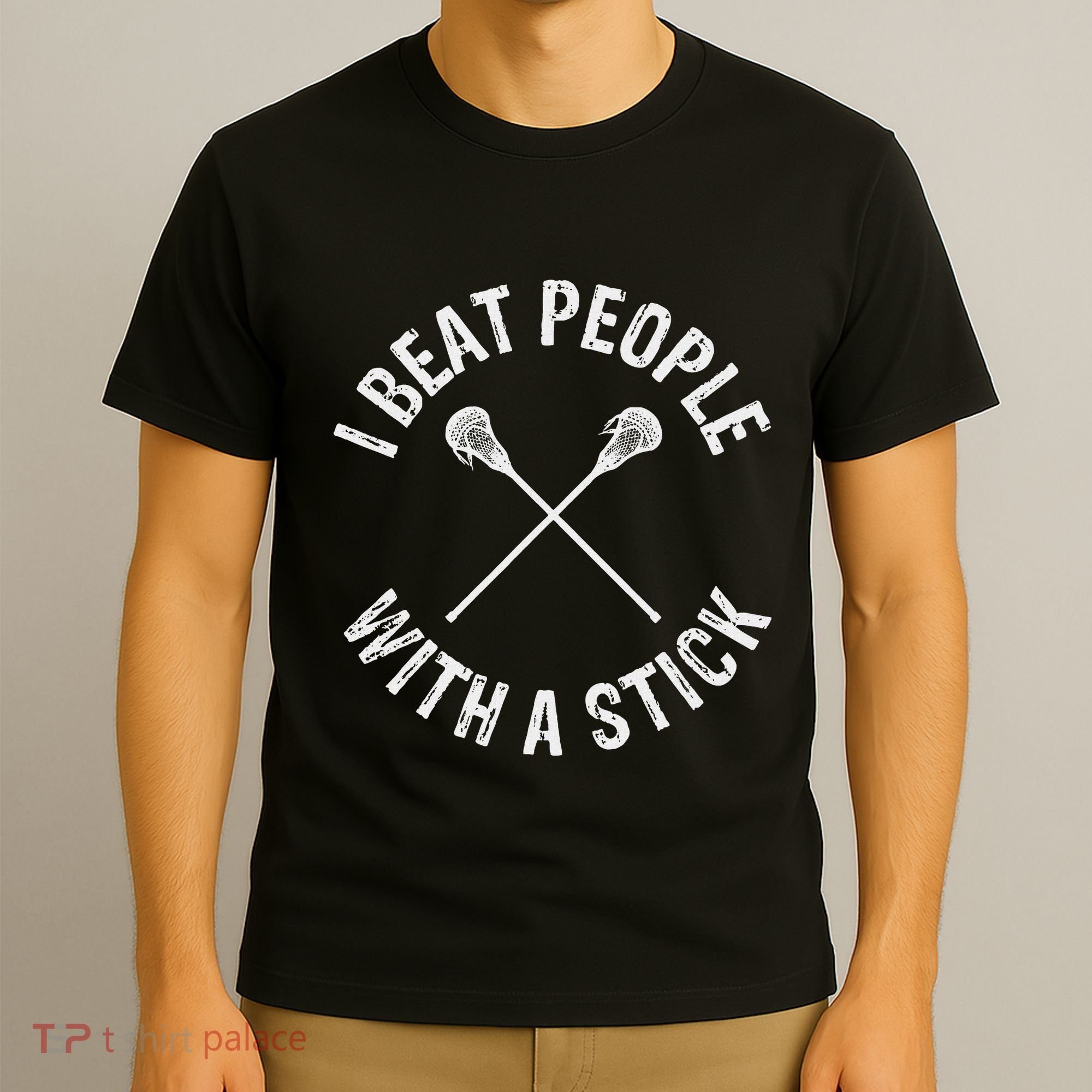 I Beat People With A Stick Funny Lacrosse T-Shirt
