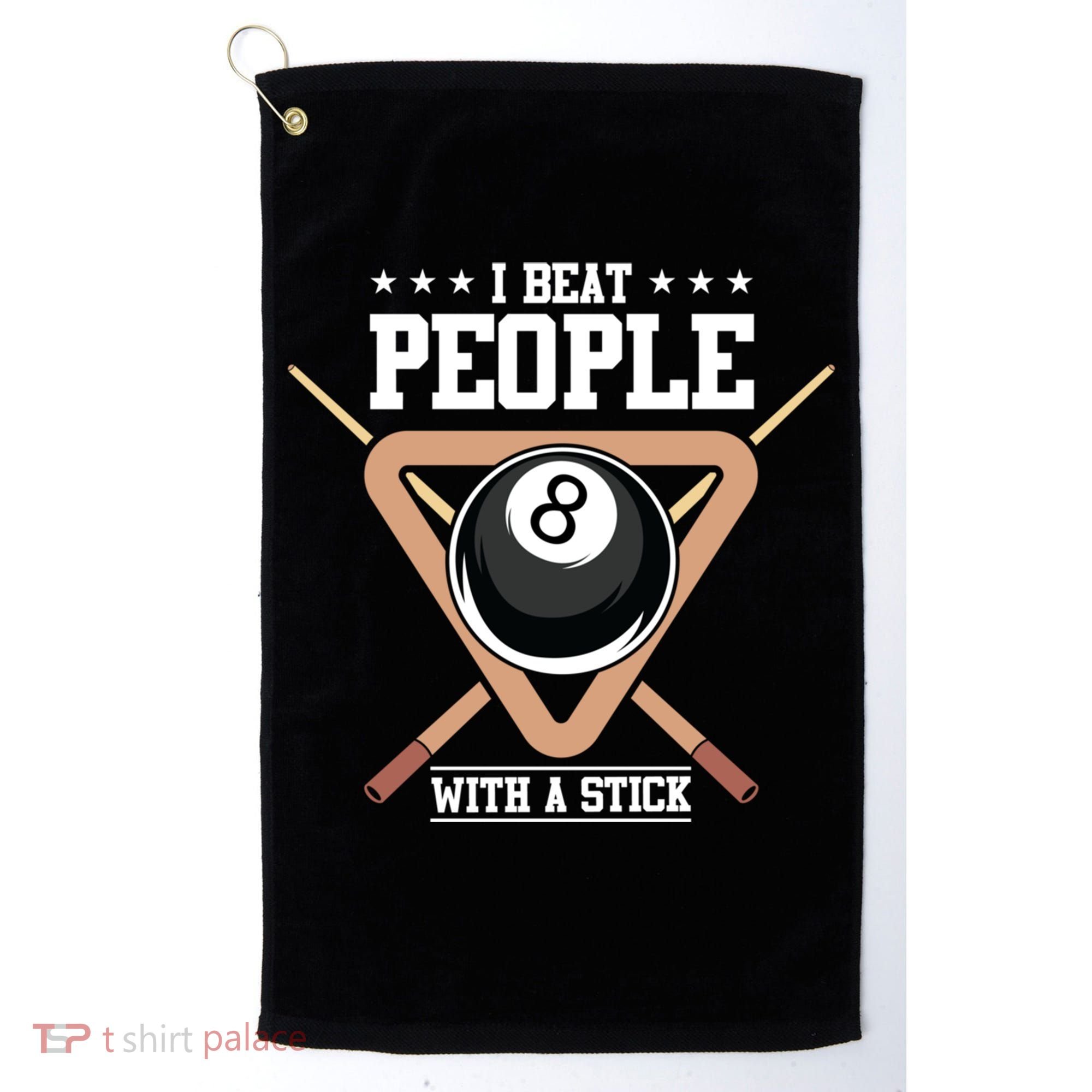 I Beat People With A Stick Eight Ball Billiards Pool Player Cool Gift Golf Towel