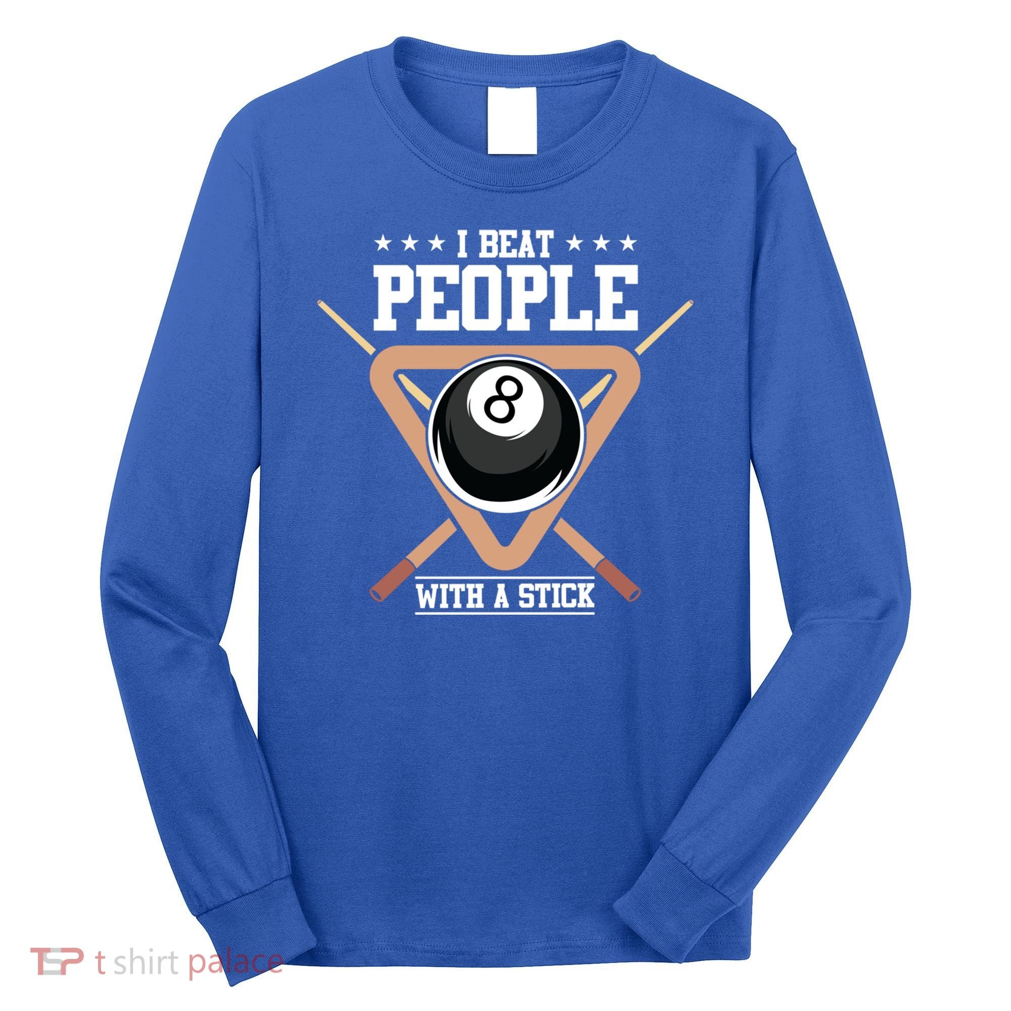 I Beat People With A Stick Eight Ball Billiards Pool Player Cool Gift Long Sleeve Shirt