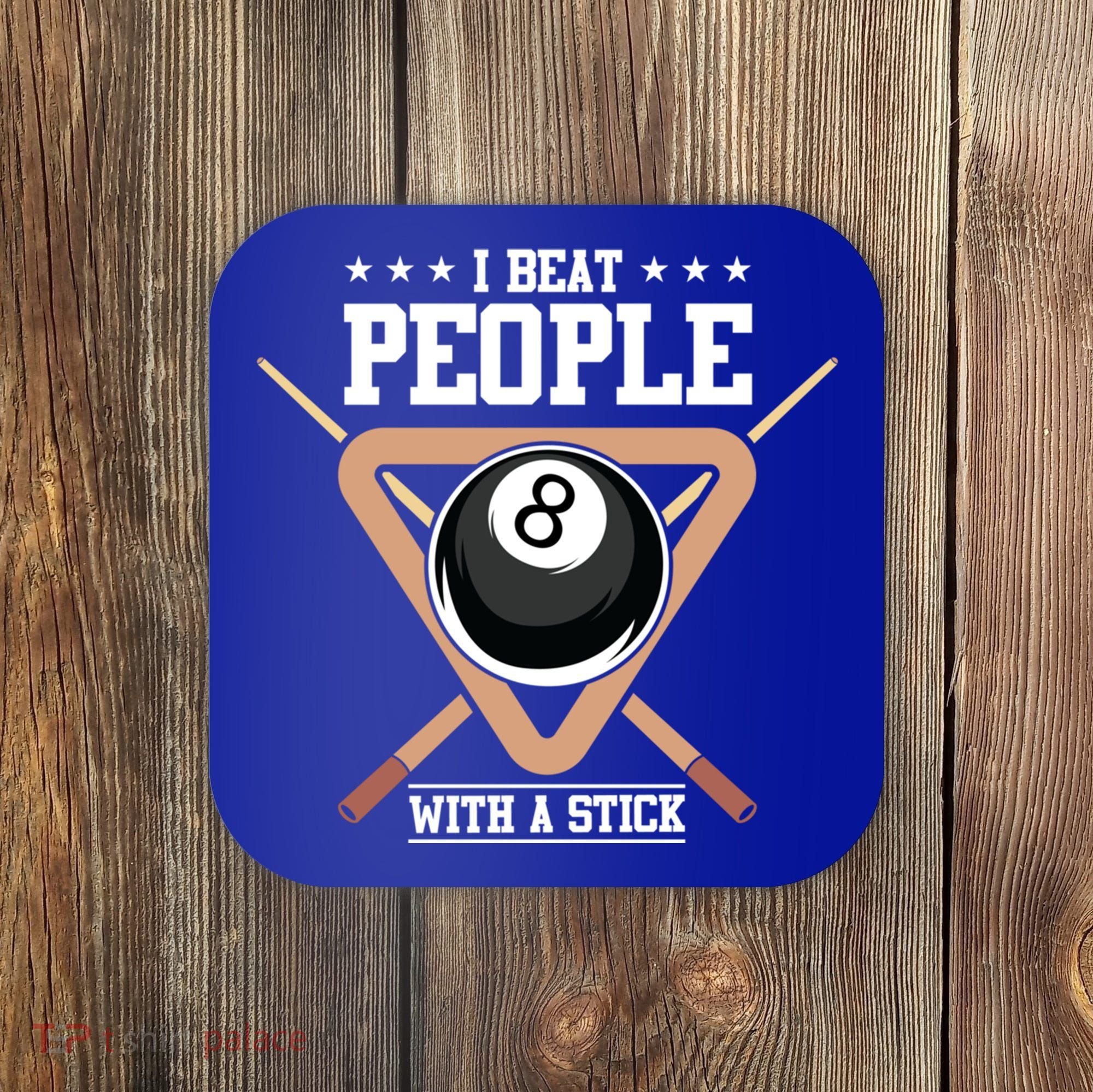 I Beat People With A Stick Eight Ball Billiards Pool Player Cool Gift Coaster