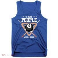 I Beat People With A Stick Eight Ball Billiards Pool Player Cool Gift Tank Top thumb 0