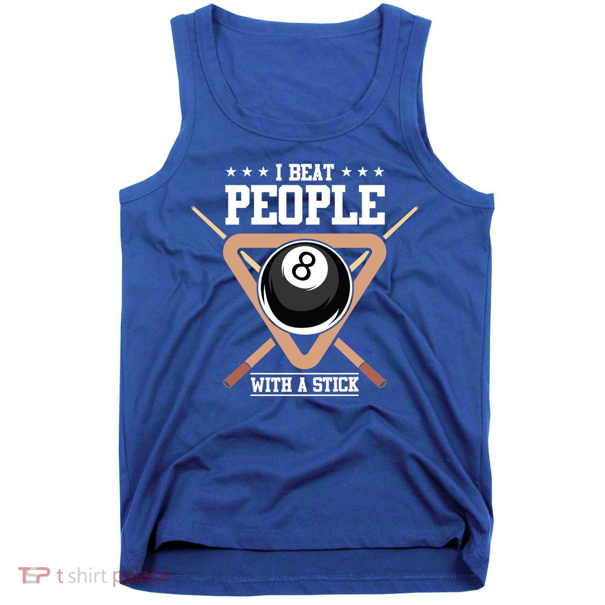 I Beat People With A Stick Eight Ball Billiards Pool Player Cool Gift Tank Top