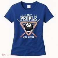 I Beat People With A Stick Eight Ball Billiards Pool Player Cool Gift Women's T-Shirt thumb 0