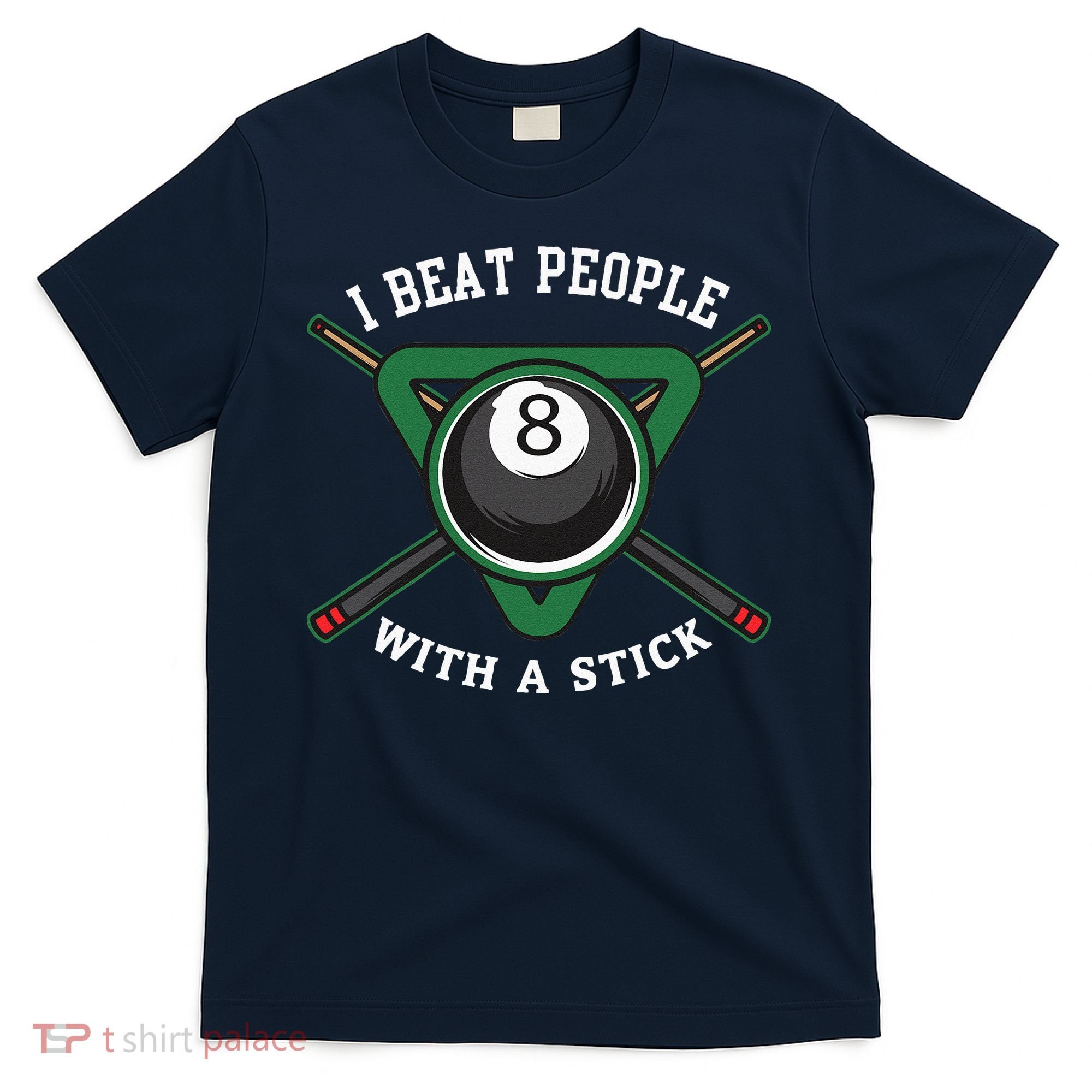 I Beat People With A Stick Billiards Ball Pool Gifts T-Shirt