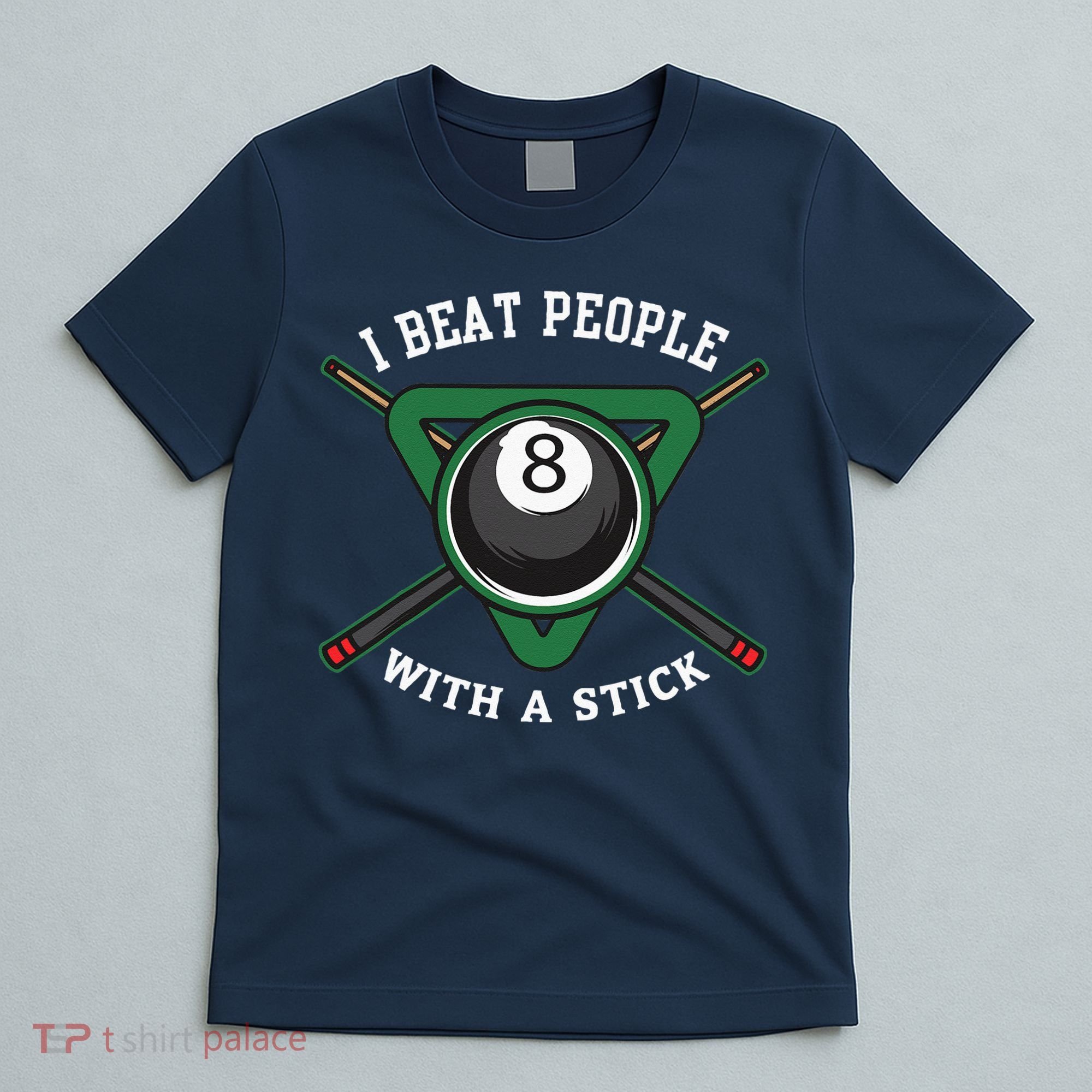 I Beat People With A Stick Billiards Ball Pool Gifts T-Shirt